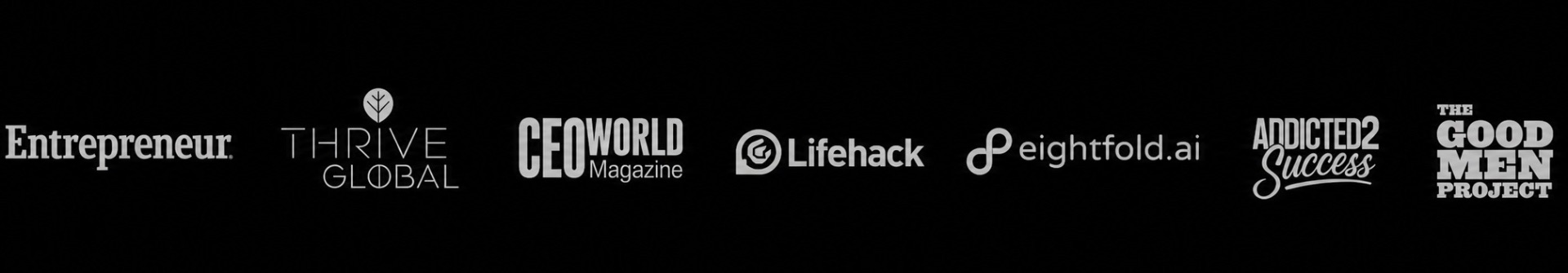 Featured in Entrepreneur, Thrive Global, CEOWORLD Magazine, Lifehack, eightfold.ai, Addicted2Success, and The Good Men Project